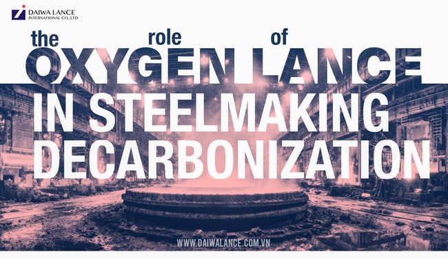 The Role of Oxygen Lance in Steelmaking Decarbonization